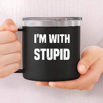 Discover I'M WITH STUPID 14oz Stainless Steel Tumblers