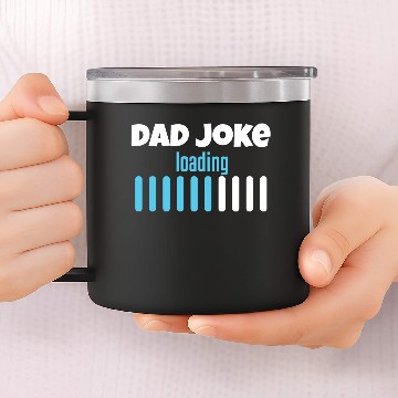 Discover Dad joke loading 14oz Stainless Steel Tumblers