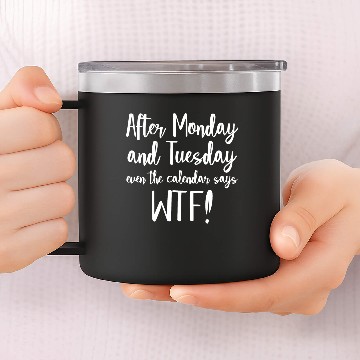 Discover After monday WTF 14oz Stainless Steel Tumblers