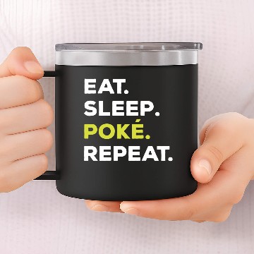 Discover Eat Sleep Poke Repeat Funny 14oz Stainless Steel Tumblers