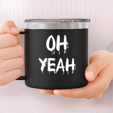 Discover Oh yeah 14oz Stainless Steel Tumblers