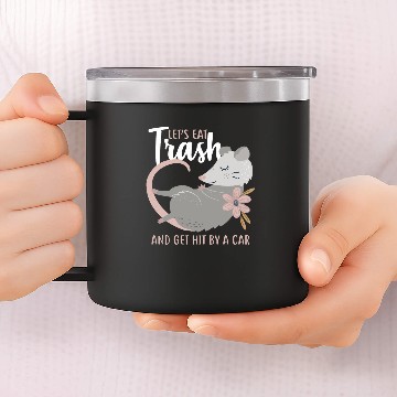Discover Let's Eat Trash Opossum 14oz Stainless Steel Tumblers