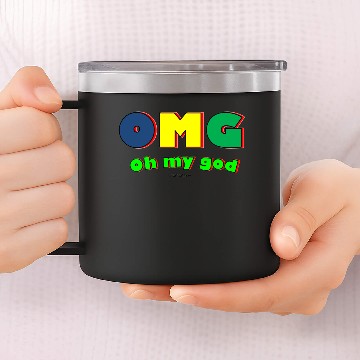 Discover OMG Oh my god 14oz Stainless Steel Tumblers