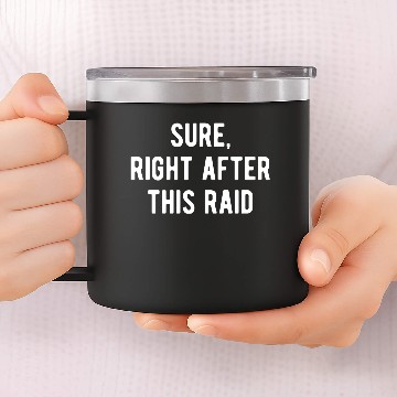 Discover Sure Right After This Raid 14oz Stainless Steel Tumblers