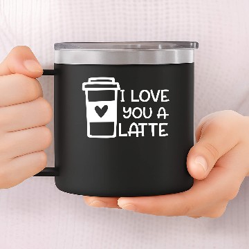 Discover I Love You A Latte 14oz Stainless Steel Tumblers