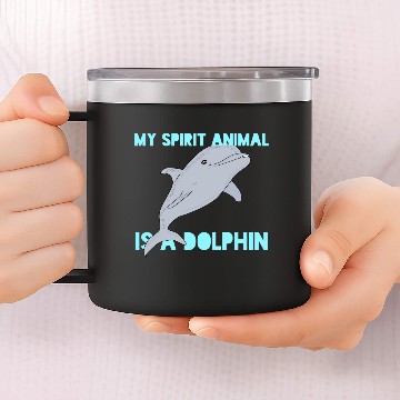 Discover MY SPIRIT ANIMAL IS A DOLPHIN 14oz Stainless Steel Tumblers
