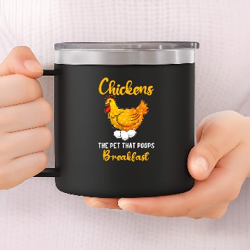 Discover chickens the pet that poops breakfast 14oz Stainless Steel Tumblers