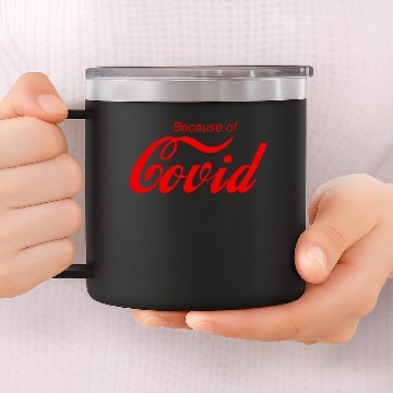 Discover Because of Covid Classic 14oz Stainless Steel Tumblers