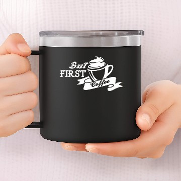 Discover But first coffee -funny coffee saying 14oz Stainless Steel Tumblers