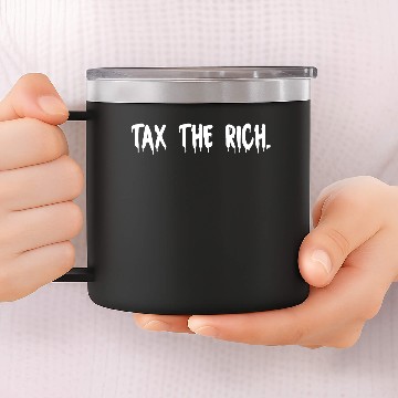 Discover Tax The Rich 14oz Stainless Steel Tumblers