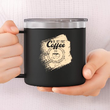 Discover Ok, But First Coffee Caffeine Morning Breakfast 14oz Stainless Steel Tumblers