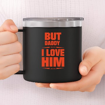 Discover But Daddy I Love Him 14oz Stainless Steel Tumblers