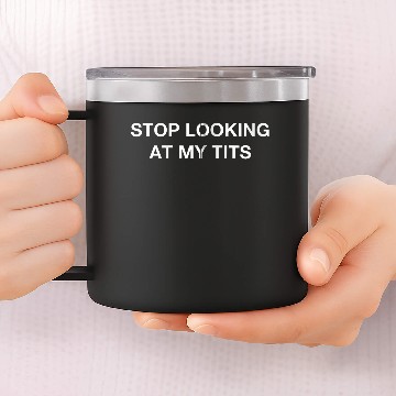 Discover Stop Looking At My Tits Zip Gift 14oz Stainless Steel Tumblers