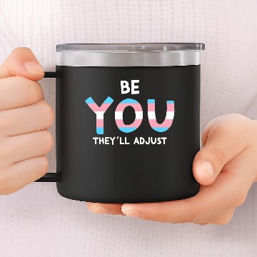 Discover Be You Theyll Adjust Trans Rights Are Human Rights 14oz Stainless Steel Tumblers