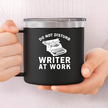 Discover Do Not Disturb Writer At Work Cute Writing Author 14oz Stainless Steel Tumblers