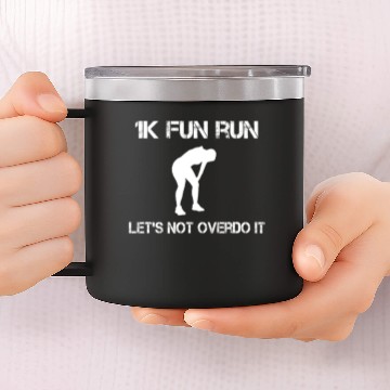 Discover 1K Fun Run lets not over it 14oz Stainless Steel Tumblers