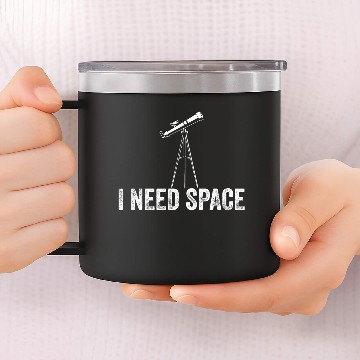 Discover I Need Space Astronomy Solar System Science 14oz Stainless Steel Tumblers
