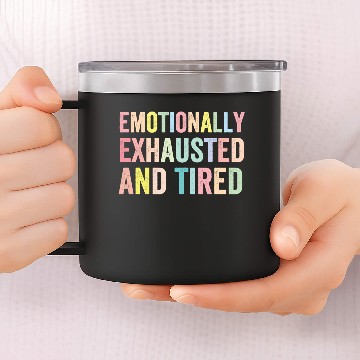 Discover emotionally exhausted and tired 14oz Stainless Steel Tumblers