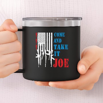 Discover Come And Take It ,JOE 14oz Stainless Steel Tumblers