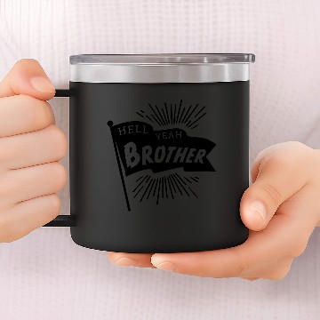 Discover hell yeah brother t 14oz Stainless Steel Tumblers