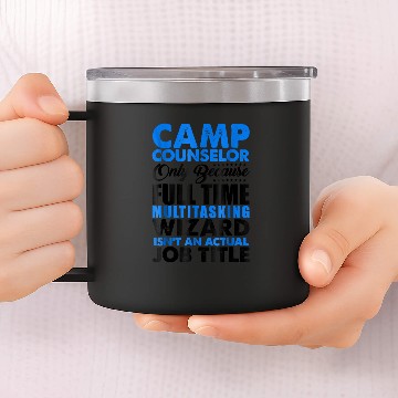Discover Camp Counselor Wizard Isnt An Actual Job Title 14oz Stainless Steel Tumblers