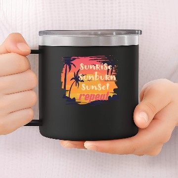 Discover sunrise sunburn sunset repeat 14oz Stainless Steel Tumblers