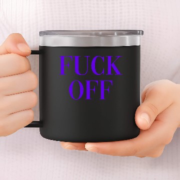 Discover Fuck Off 14oz Stainless Steel Tumblers