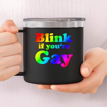 Discover Blink if you're Gay 14oz Stainless Steel Tumblers