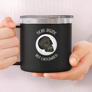Discover Dead Inside But Caffeinated, skull coffee 14oz Stainless Steel Tumblers