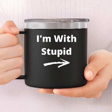 Discover I'm With Stupid 14oz Stainless Steel Tumblers
