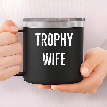 Discover Trophy Wife 14oz Stainless Steel Tumblers