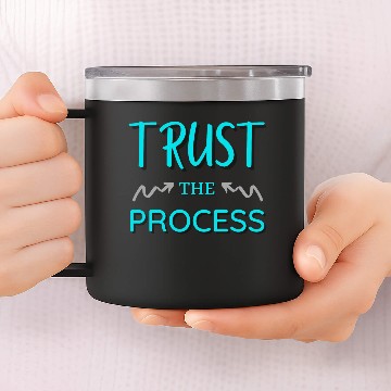 Discover TRUST the process 14oz Stainless Steel Tumblers