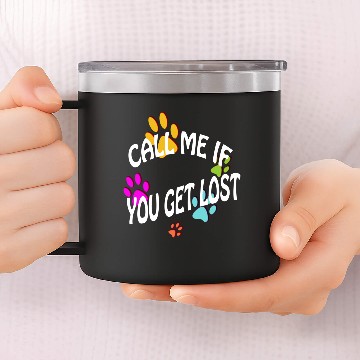 Discover Call Me If You Get Lost 14oz Stainless Steel Tumblers