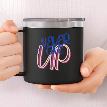 Discover Never give up 14oz Stainless Steel Tumblers