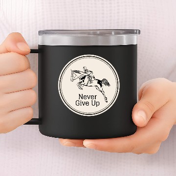 Discover Never give Up, Equitation 14oz Stainless Steel Tumblers