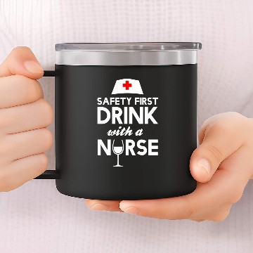 Discover Safety first drink with a nurse Fitted 14oz Stainless Steel Tumblers