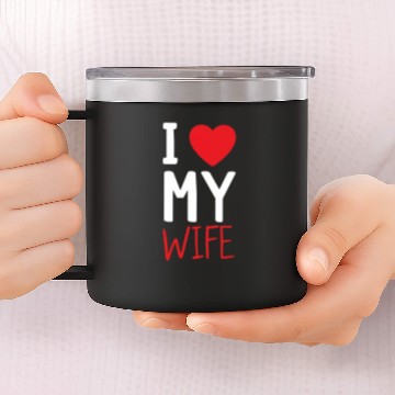 Discover I Love My Wife 14oz Stainless Steel Tumblers