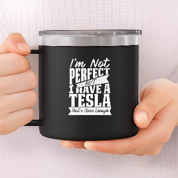Discover I'm not perfect but I have a Tesla 14oz Stainless Steel Tumblers