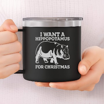 Discover I Want a Hippopotamus for Christmas 14oz Stainless Steel Tumblers