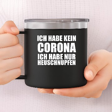 Discover Ich habe kein Corona - Heuschnupfen 14oz Stainless Steel Tumblers