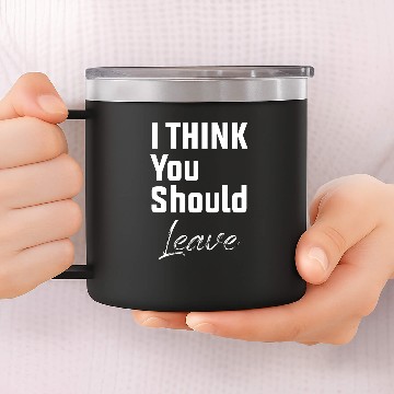 Discover I Think You Should Leave || Zero Tolerance 14oz Stainless Steel Tumblers