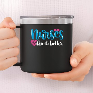 Discover Nurses Do It Better Gift Design 14oz Stainless Steel Tumblers