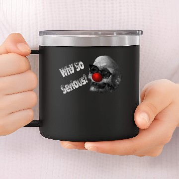 Discover Why so serious? 14oz Stainless Steel Tumblers