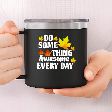 Discover Do Something Awesome Every Day 14oz Stainless Steel Tumblers