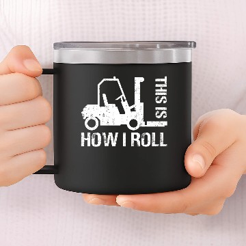Discover This is How I Roll Funny Forklift Operator 14oz Stainless Steel Tumblers