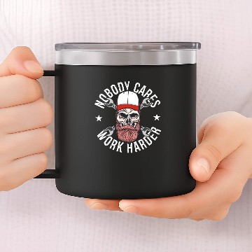 Discover Nobody Cares Work Harder 14oz Stainless Steel Tumblers