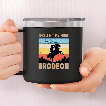 Discover This Ain't My First Rodeo 14oz Stainless Steel Tumblers
