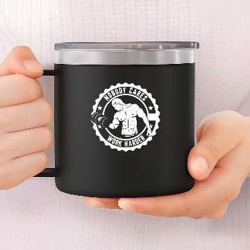 Discover Nobody Cares Work Harder 14oz Stainless Steel Tumblers