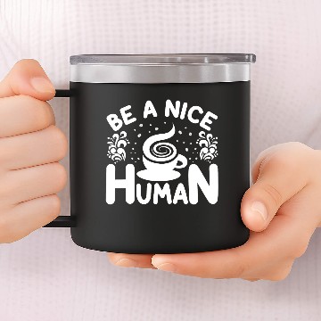 Discover be a nice human 14oz Stainless Steel Tumblers