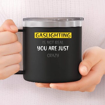Discover Gaslighting Is Not Real 14oz Stainless Steel Tumblers